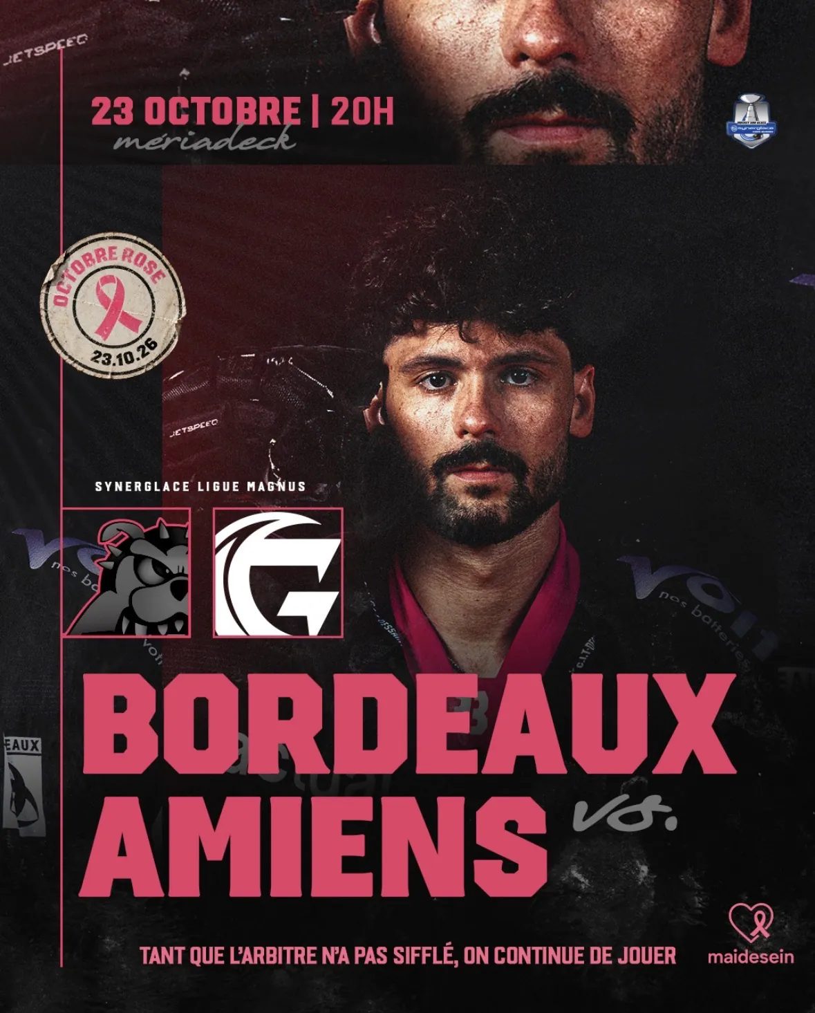 Affiche du match Bordeaux contre Amiens, Synerglace Ligue Magnus, le 23 octobre à 20 h à Mériadeck, avec le tampon Octobre Rose, le logo MAIDESEIN et la phrase « Tant que l’arbitre n’a pas sifflé, on continue de jouer »